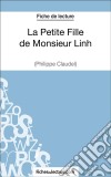 La Petite Fille de Monsieur Linh - Philippe Claudel (Fiche de lecture)Analyse complète de l&apos;oeuvre. E-book. Formato EPUB ebook