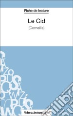 Le Cid de Corneille (Fiche de lecture)Analyse complète de l&apos;oeuvre. E-book. Formato EPUB