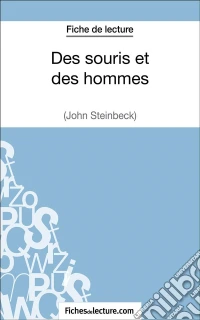 Des souris et des hommes de John Steinbeck (Fiche de lecture)Analyse complète de l'oeuvre. E-book. Formato EPUB ebook