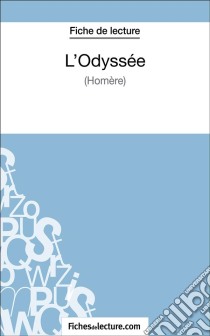 L'Odyssée d'Homère (Fiche de lecture)Analyse complète de l'oeuvre. E-book. Formato EPUB ebook di fichesdelecture