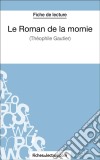 Le Roman de la momie de Théophile Gautier (Fiche de lecture)Analyse complète de l&apos;oeuvre. E-book. Formato EPUB ebook