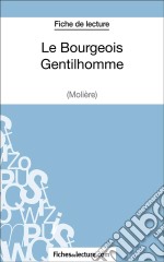 Le Bourgeois Gentilhomme de Molière (Fiche de lecture)Analyse complète de l&apos;oeuvre. E-book. Formato EPUB