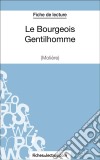 Le Bourgeois Gentilhomme de Molière (Fiche de lecture)Analyse complète de l&apos;oeuvre. E-book. Formato EPUB ebook