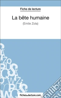 La Bête humaine d'Émile Zola (Fiche de lecture)Analyse complète de l'oeuvre. E-book. Formato EPUB ebook