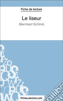 Le liseur de Bernhard Schlink (Fiche de lecture)Analyse complète de l'oeuvre. E-book. Formato EPUB ebook di fichesdelecture