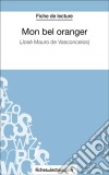 Mon bel oranger - José Mauro de Vasconcelos (Fiche de lecture)Analyse complète de l&apos;oeuvre. E-book. Formato EPUB ebook