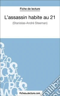 L'assassin habite au 21 de Stanislas-André Steeman (Fiche de lecture)Analyse complète de l'oeuvre. E-book. Formato EPUB ebook