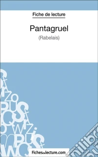 Pantagruel de Rabelais (Fiche de lecture)Analyse complète de l'oeuvre. E-book. Formato EPUB ebook
