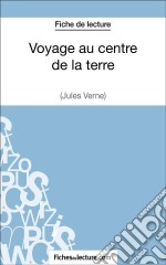 Voyage au centre de la terre de Jules Verne (Fiche de lecture)Analyse complète de l&apos;oeuvre. E-book. Formato EPUB ebook