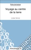 Voyage au centre de la terre de Jules Verne (Fiche de lecture)Analyse complète de l&apos;oeuvre. E-book. Formato EPUB ebook