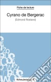 Cyrano de Bergerac d&apos;Edmond Rostand (Fiche de lecture)Analyse complète de l&apos;oeuvre. E-book. Formato EPUB ebook