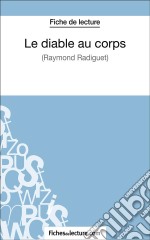 Le diable au corps de Raymond Radiguet (Fiche de lecture)Analyse complète de l&apos;oeuvre. E-book. Formato EPUB ebook