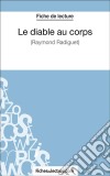 Le diable au corps de Raymond Radiguet (Fiche de lecture)Analyse complète de l&apos;oeuvre. E-book. Formato EPUB ebook