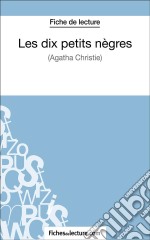 Les dix petits nègres d&apos;Agatha Christie (Fiche de lecture)Analyse complète de l&apos;oeuvre. E-book. Formato EPUB