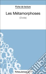 Les Métamorphoses d&apos;Ovide (Fiche de lecture)Analyse complète de l&apos;oeuvre. E-book. Formato EPUB ebook