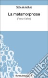 La métamorphose - Franz Kafka (Fiche de lecture)Analyse complète de l&apos;oeuvre. E-book. Formato EPUB ebook