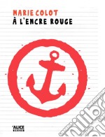 A l&apos;encre rougeUn roman d&apos;aventures haletant !. E-book. Formato EPUB ebook