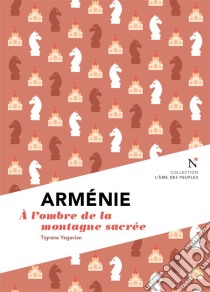 Arménie : A l'ombre de la montagne sacréeL'Âme des Peuples. E-book. Formato EPUB ebook di Tigrane Yegavian