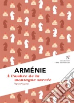 Arménie : A l&apos;ombre de la montagne sacréeL&apos;Âme des Peuples. E-book. Formato EPUB ebook