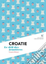 Croatie : Le défi des frontièresL&apos;Âme des Peuples. E-book. Formato EPUB ebook