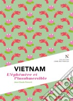 Vietnam : L&apos;éphémère et l&apos;insubmersibleL&apos;Âme des Peuples. E-book. Formato EPUB ebook