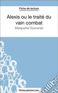 Alexis ou le traité du vain combatAnalyse complète de l'oeuvre. E-book. Formato EPUB ebook