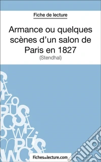 Armance ou quelques scènes d'un salon de Paris en 1827Analyse complète de l'oeuvre. E-book. Formato EPUB ebook