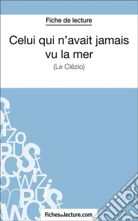 Celui qui n'avait jamais vu la merAnalyse complète de l'oeuvre. E-book. Formato EPUB ebook