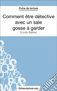 Comment être détective avec un sale gosse à garderAnalyse complète de l'oeuvre. E-book. Formato EPUB ebook