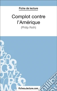 Complot contre l'AmériqueAnalyse complète de l'oeuvre. E-book. Formato EPUB ebook