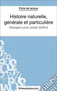Histoire naturelle, générale et particulièreAnalyse complète de l'oeuvre. E-book. Formato EPUB ebook