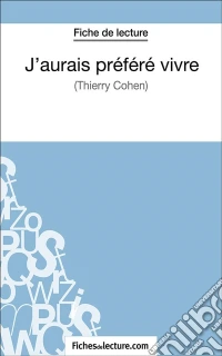 J'aurais préféré vivreAnalyse complète de l'oeuvre. E-book. Formato EPUB ebook