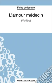L'amour médecinAnalyse complète de l'oeuvre. E-book. Formato EPUB ebook