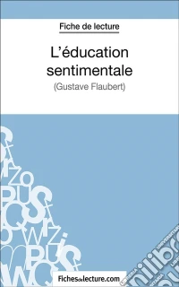 L'éducation sentimentaleAnalyse complète de l'oeuvre. E-book. Formato EPUB ebook