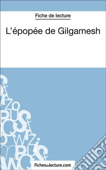 L'épopée de GilgameshAnalyse complète de l'oeuvre. E-book. Formato EPUB ebook di Sophie Lecomte