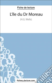 L'île du docteur MoreauAnalyse complète de l'oeuvre. E-book. Formato EPUB ebook