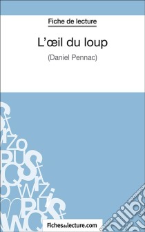 L'oeil du loupAnalyse complète de l'oeuvre. E-book. Formato EPUB ebook di Sophie Lecomte