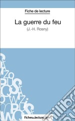 La guerre du feuAnalyse complète de l&apos;oeuvre. E-book. Formato EPUB ebook