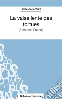La valse lente des tortuesAnalyse complète de l'oeuvre. E-book. Formato EPUB ebook