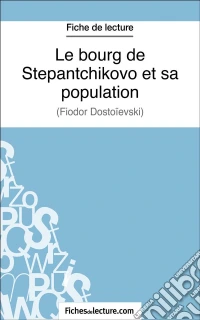 Le bourg de Stepantchikovo et sa populationAnalyse complète de l'oeuvre. E-book. Formato EPUB ebook