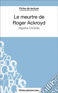 Le meurtre de Roger AckroydAnalyse complète de l'oeuvre. E-book. Formato EPUB ebook