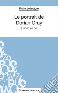 Le portrait de Dorian GrayAnalyse complète de l'oeuvre. E-book. Formato EPUB ebook