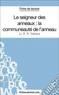 Le seigneur des anneaux : la communeauté de l'anneauAnalyse complète de l'oeuvre. E-book. Formato EPUB ebook