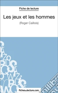 Les jeux et les hommesAnalyse complète de l'oeuvre. E-book. Formato EPUB ebook