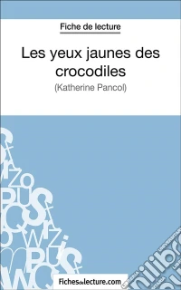 Les yeux jaunes des crocodilesAnalyse complète de l'oeuvre. E-book. Formato EPUB ebook