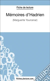 Mémoires d'HadrienAnalyse complète de l'oeuvre. E-book. Formato EPUB ebook