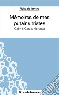 Mémoires de mes putains tristesAnalyse complète de l'oeuvre. E-book. Formato EPUB ebook