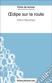Oedipe sur la routeAnalyse complète de l'oeuvre. E-book. Formato EPUB ebook