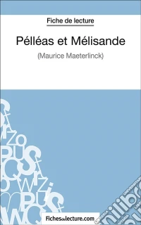 Pélléas et MélisandeAnalyse complète de l'oeuvre. E-book. Formato EPUB ebook