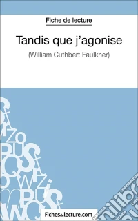 Tandis que j'agoniseAnalyse complète de l'oeuvre. E-book. Formato EPUB ebook